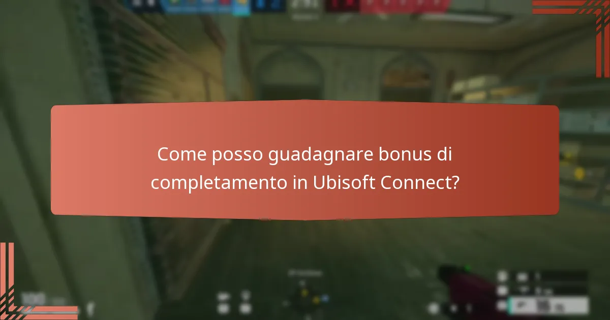 Come posso guadagnare bonus di completamento in Ubisoft Connect?