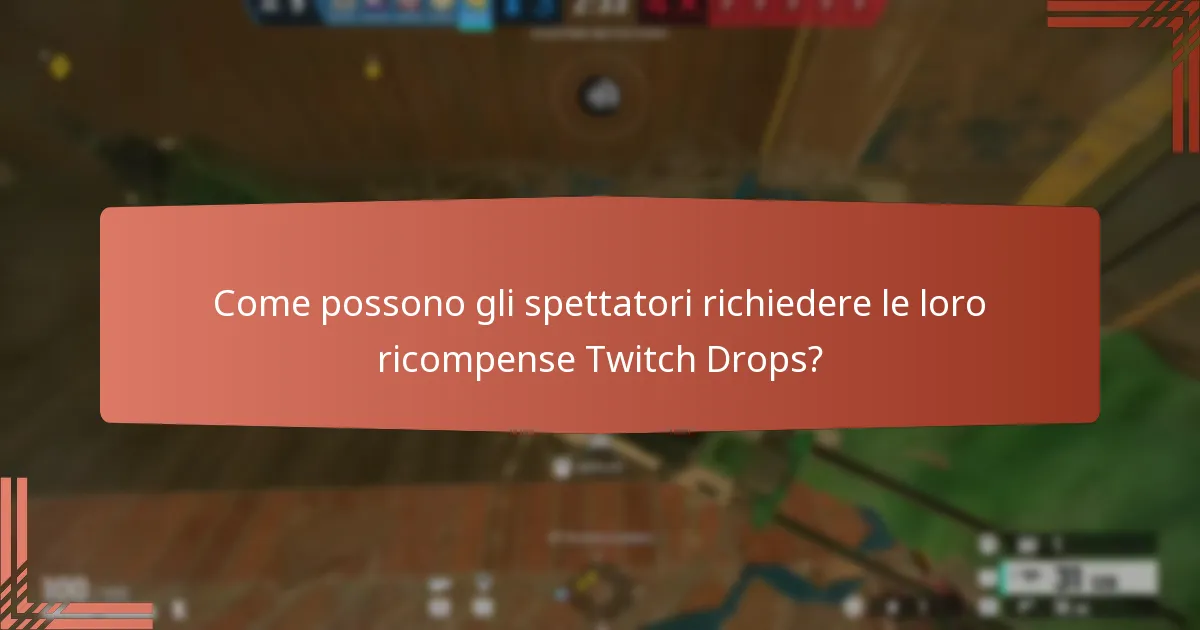 Come possono gli spettatori richiedere le loro ricompense Twitch Drops?