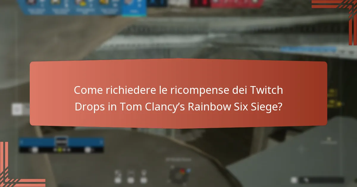 Come richiedere le ricompense dei Twitch Drops in Tom Clancy’s Rainbow Six Siege?