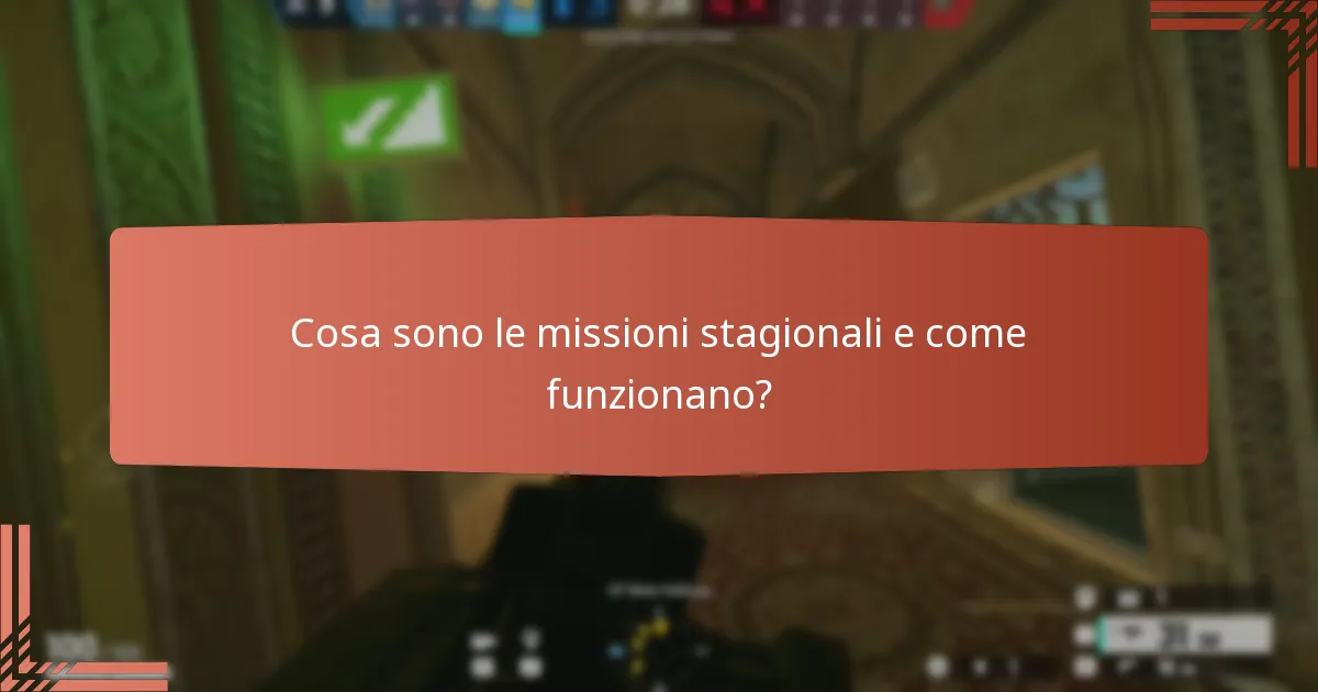 Cosa sono le missioni stagionali e come funzionano?