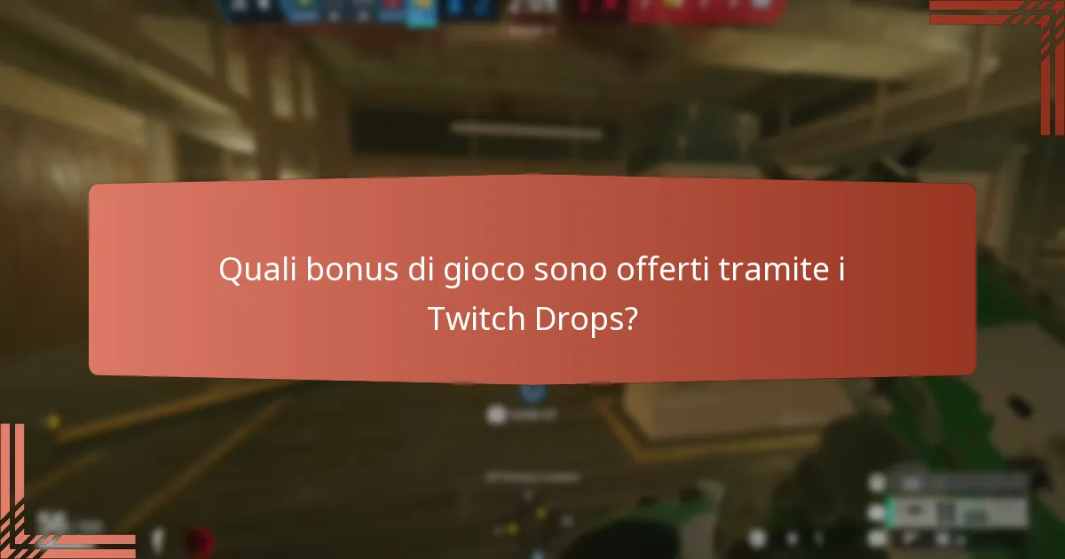 Quali bonus di gioco sono offerti tramite i Twitch Drops?