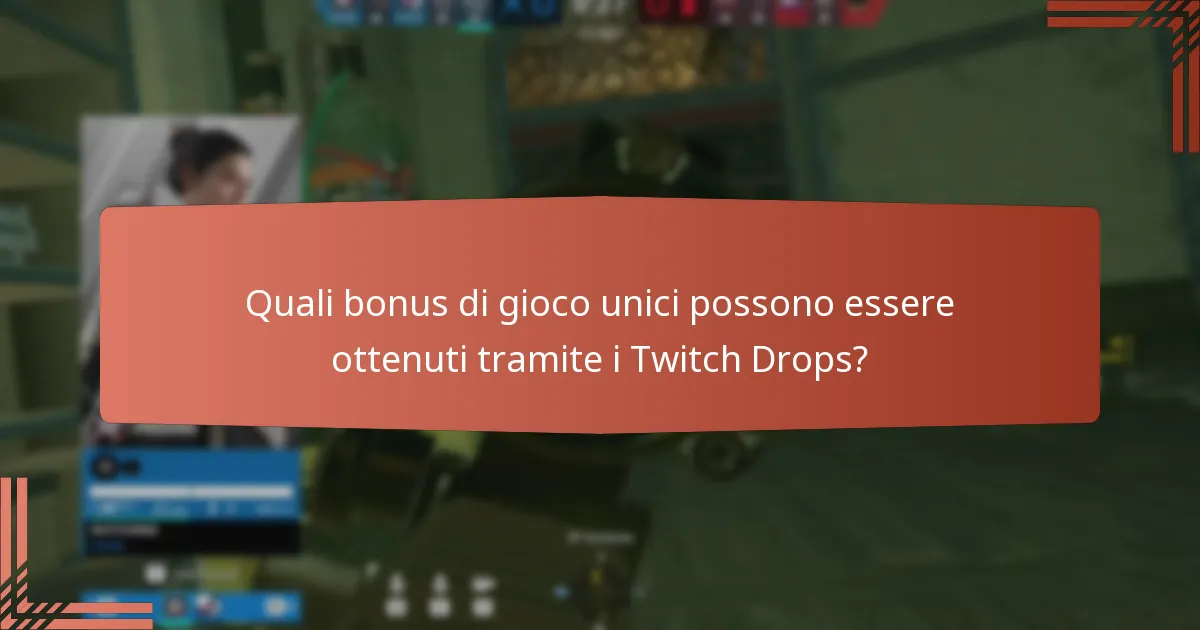 Quali bonus di gioco unici possono essere ottenuti tramite i Twitch Drops?