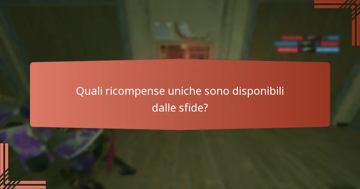 Quali ricompense uniche sono disponibili dalle sfide?