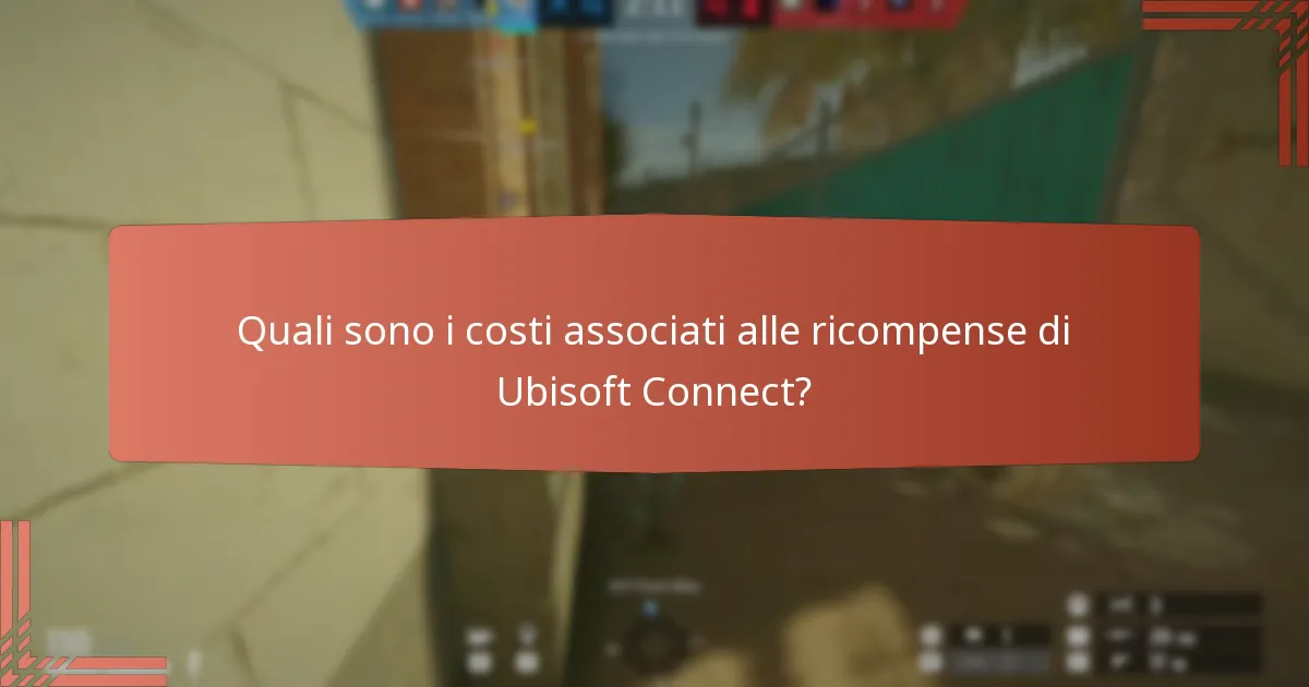 Quali sono i costi associati alle ricompense di Ubisoft Connect?